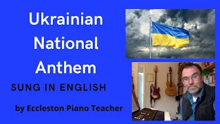 Ukrainian National Anthem sung in English with piano accompaniment