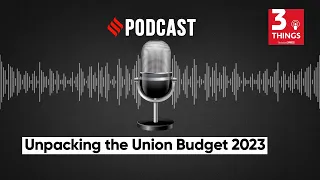 Unpacking the Union Budget 2023