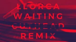 Llorca - Waiting (Cuthead Remix)