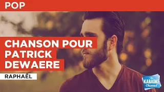 Chanson pour Patrick Dewaere : Raphaël | Karaoke with Lyrics