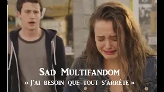 Sad Multifandom ll J'ai besoin que tout s'arrête