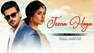 Jeena Hoga (جینا ہوگا) | Full Movie | Sajal Ali, Agha Ali | A Romantic Heartbreaking Story | C4B1G