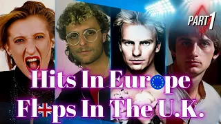 Hits In Europe, Flops In The U.K. Part 1 | 80s Edition