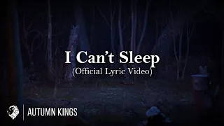 Autumn Kings - I Can't Sleep (Official Lyric Video)