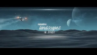 Miniature Landscapes 3 - In Space