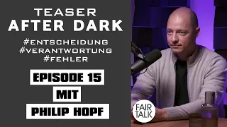 TEASER / AFTER DARK EPISODE 15 mit PHILIP HOPF