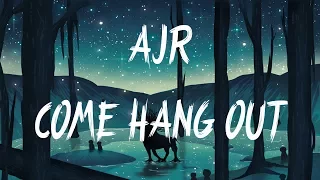 AJR - Come Hang Out (Lyrics / Lyric Video)