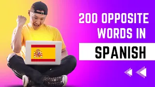 200 opposite words in SPANISH |  LEARN SPANISH