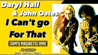 Daryl Hall & John Oates - I Can't go For That [Jam's Magnetic Rmx]