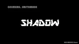 ONIMXRU & SMITHMANE - SHADOW -【1 HOUR】-【NO ADS】