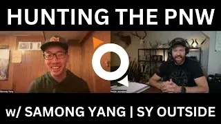 HUNTING THE PNW w/ SAMONG YANG | SY OUTSIDE