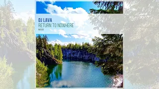 DJ Lava - Return to Nowhere (Album Mix)