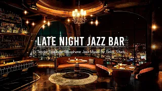 Late Night Jazz Bar - Tender Exquisite Saxophone Jazz Music in Cozy Bar Ambience for Relax, Study