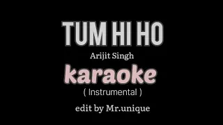 Tum hi ho -- ( Instrumental ) song without voice (karaoke) create by Mr.unique 'Arijit sing' song...