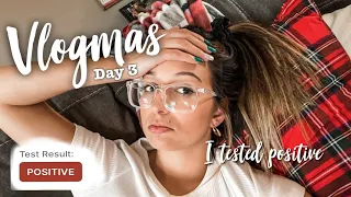 VLOGMAS DAY 3 | I tested positive for Covid !? 🥺