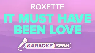 Roxette - It Must Have Been Love (Karaoke)