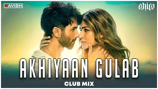 Akhiyaan Gulaab | Club Mix | Shahid Kapoor, Kriti Sanon | Mitraz | DJ Ravish & DJ Chico