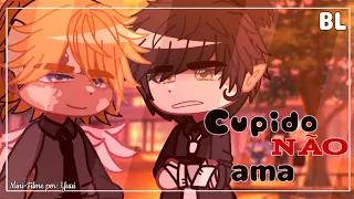 ➳ °• Cupido não ama •° 💔 || Mini-Filme || BL 🏳️‍🌈