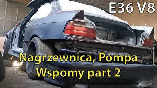 Bmw E36 V8  - Nagrzewnica, Pompa Wspomy Part 2