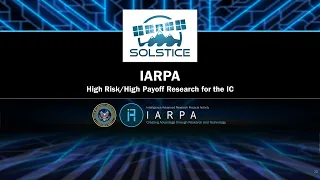 IARPA SOLSTICE Proposers' Day Intro and IARPA Overview