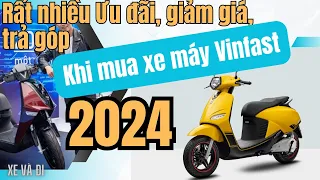 Mua xe máy điện Vinfast năm 2024 được rất nhiều ưu đãi, giảm giá sốc và được trả góp