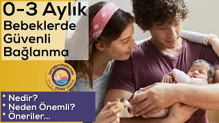 0-3 Ay Bebeklerde Güvenli Bağlanma (Neden Çok Çok Önemli, Nasıl?)