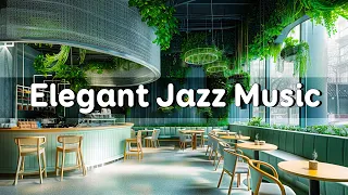 Elegant Jazz Music - Relaxing with Soft Jazz Instrumental Music & Bossa Nova for Good Mood Start Day