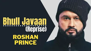 "Bhull Javaan (Reprise)" - Roshan Prince | MH One Domino's Studio | Heart Touching Sad Song