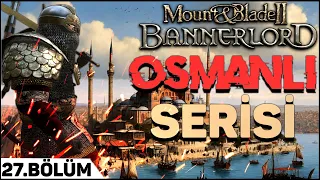 ROMA'NIN FETHİNE HAZIRLIK! | Mount and Blade Bannerlord Osmanlı Modu | B.27
