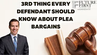 3rd Thing Every Defendant Should Know About Plea Bargains