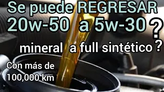 Regresar de 20w - 50 a 5w-30 se puede?