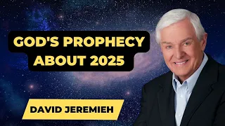 David Jeremiah Sermons - God's Prophecy About 2025 | Dr. David Jeremiah