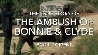 THE TRUE STORY OF THE AMBUSH OF BONNIE & CLYDE ~ PART ONE OF TWO