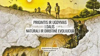 PRIGIMTIS IR UGDYMAS - I dalis Natūrali ir dirbtinė evoliucija - Aleksandras Žarskus