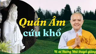 QUÁN ÂM CỨU KHỔ | NI SƯ HƯƠNG NHŨ thuyết giảng (Nghe để chuyển hóa nỗi khổ đau) mới nhất 2022