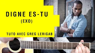 DIGNE ES-TU (EXO) | TUTO GUITARE AVEC GREG LERIGAB !