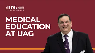 The Medical Education at UAG School of Medicine