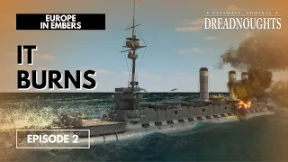 It Burns - Europe in Embers Episode 2 - Ultimate Admiral Dreadnoughts