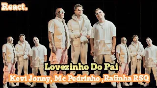 React. Lovezinho do Pai - Kevi Jonny feat Mc Pedrinho & Rafinha RSQ.