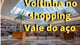 VLOG - Voltinha no Shopping do VALE DO AÇO. Na cidade de Ipatinga/MG.