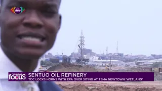 TDC locks horns with EPA over siting of Sentuo Oil Refinery at wetland in Tema | Citi News Focus