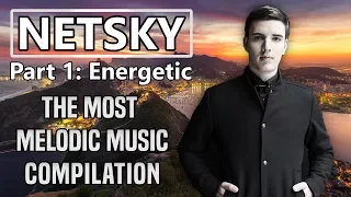 Netsky | The Most Melodic Music Of (Part 1: Energetic/Powerful) [Drum & Bass]