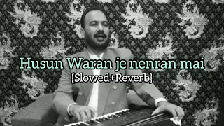 Husun Waran Je Nenran Mai by Mumtaz Lashari | Sindhi Songs | {Slowed+Reverb} lofi songs remix