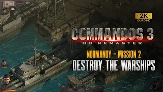 Commandos 3 Hd Remaster | Mission 2 | NORMANDY | Destroy The Warships (1440p)