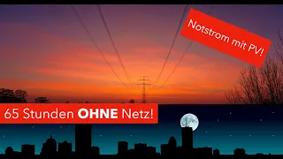 65 Stunden Netzausfall mit Photovoltaik Anlage und Speicher im Notstrom Betrieb - Der Härtetest!