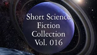 Short Science Fiction Collection 016 by VARIOUS read by Various | Full Audio Book