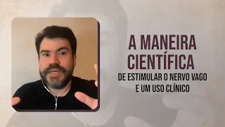 A maneira científica de estimular o nervo vago e um uso clínico