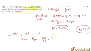 When `2.5 mL` of `2//5M` weak monoacidic base `(K_(b) = 1 xx 10^(-12) at 25^()C)` is titrated wi...