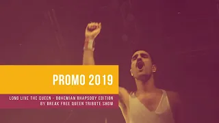 Long Live the Queen - Bohemian Rhapsody Edition - Promo ENG 2019 - Break Free Queen Tribute Show