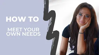 How to Meet Your Own Needs (For Love, Romance & Emotional Connection) | How To Control Your Emotions